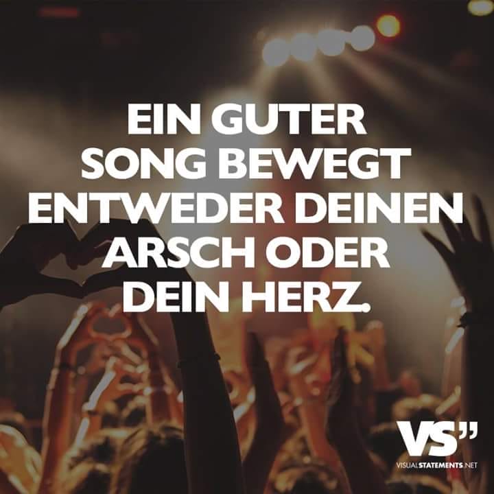 Ein guter Song bewegt entweder deinen Arsch oder dein Herz